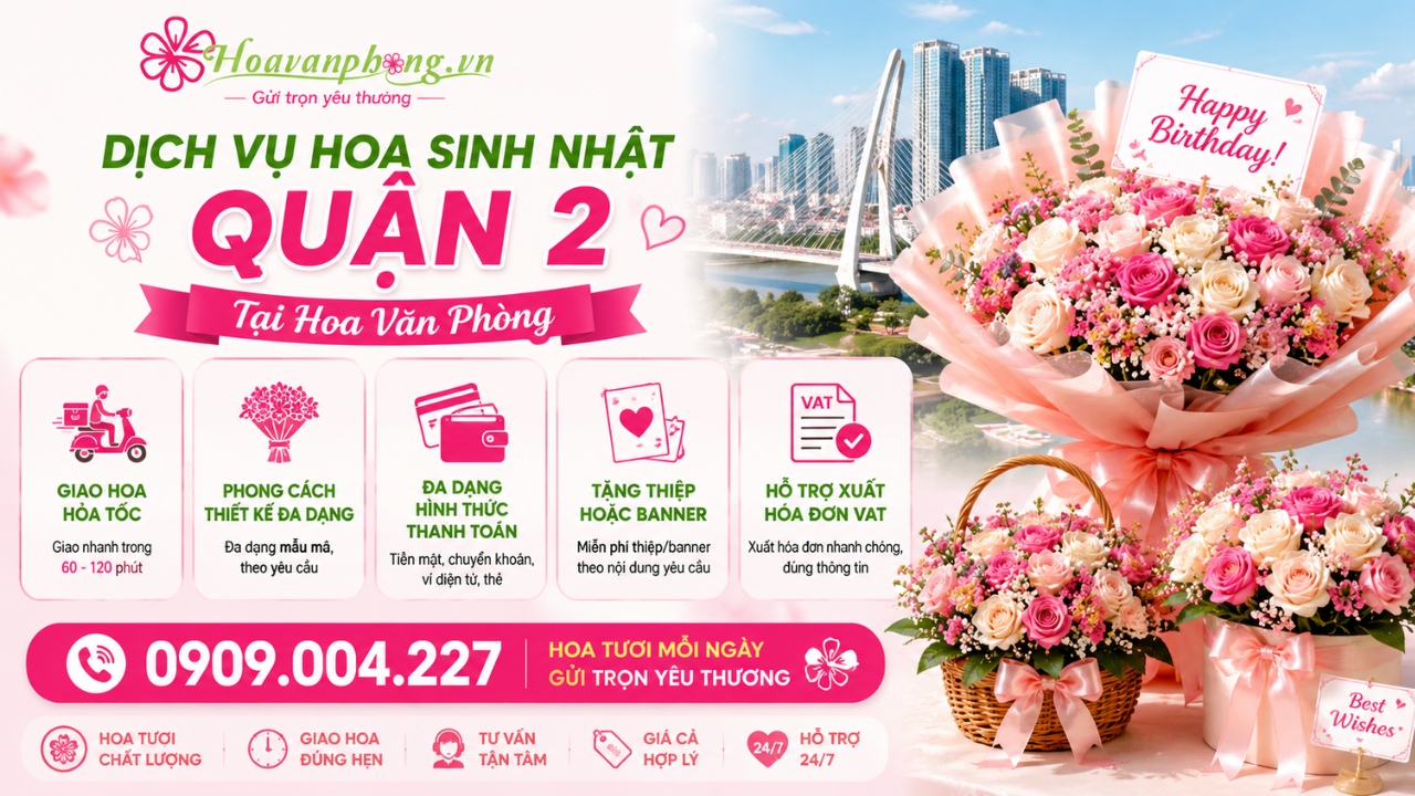 Dịch vụ hoa sinh nhật quận 2 chuyên nghiệp